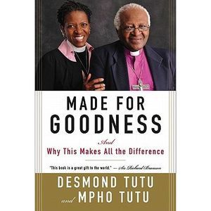 Made for Goodness: And Why This Makes All the Difference -- Desmond Tutu